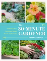 The 30-Minute Gardener (Cultivate Beauty and Joy by Gardening Every Day) - kniha z kategorie Zdraví a životní styl