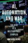 AI, Automation, and War - Anthony King