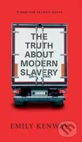 The Truth About Modern Slavery - Emily Kenway - kniha z kategorie Humanitní a společenské vědy