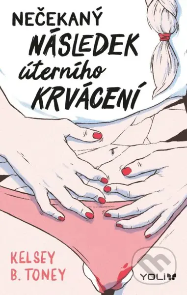 Nečekaný následek úterního krvácení - Kelsey Toney - kniha z kategorie Pro děti