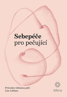 Kniha: Sebepéče pro pečující od Leblanc Lise