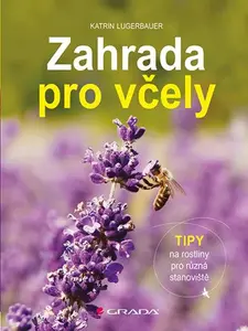 Kniha: Zahrada pro včely od Lugerbauer Katrin