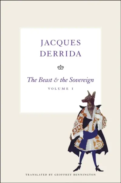 The Beast and the Sovereign, Volume I - Jacques Derrida