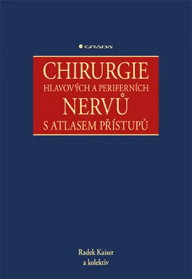 E-kniha: Chirurgie hlavových a periferních nervů s atlasem přístupů od Kaiser Radek