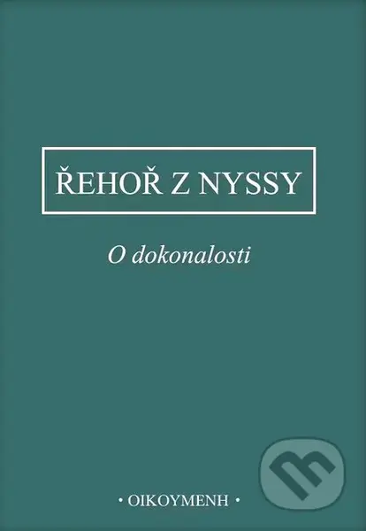 O dokonalosti - Řehoř z Nyssy - kniha z kategorie Filozofie