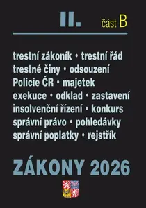 Zákony II/B 2026 Trestní právo - Trestní zákoník, Trestní řád, Policejní sbor, Exekuce, Insolvenční zákon, Správní řád, Soudní řád správní, Správní po
