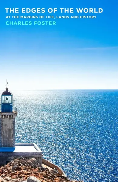 The Edges of the World - Charles Foster