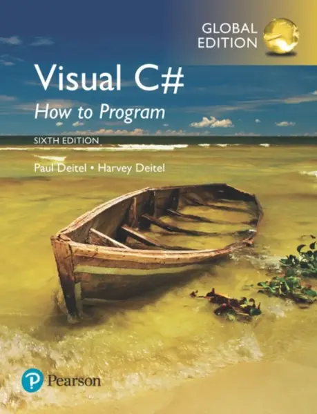 Visual C# How to Program, Global Edition - Harvey Deitel, Paul Deitel