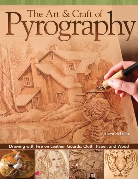 The Art & Craft of Pyrography - Irish S. Lora