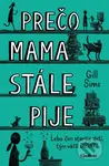 Prečo mama stále pije - Gill Sims - kniha z kategorie Společenská beletrie
