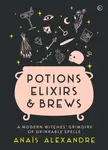 Potions, Elixirs & Brews - Anais Alexandre