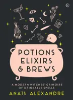 Potions, Elixirs & Brews - Anais Alexandre