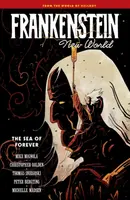 Frankenstein: New World Volume 2--The Sea of Forever - Mike Mignola, Christopher Golden, Sniegoski Thomas