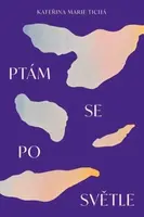 Ptám se po světle - Kateřina Marie Tichá