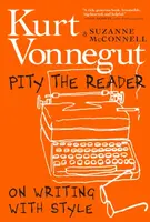 Pity The Reader - Kurt Vonnegut Jr., Suzanne McConnell
