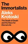 The Immortalists - Aleks Krotoski