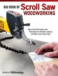 Big Book of Scroll Saw Woodworking (Best of SSW&C) - Editors of Scroll Saw Woodworking & Crafts