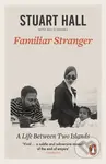 Familiar Stranger (A Life between Two Islands) - Stuart Hall - kniha z kategorie Humanitní a společenské vědy