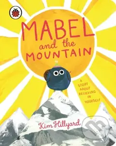 Mabel and the Mountain (a story about believing in yourself) - kniha z kategorie Pro děti
