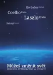 Můžeš změnit svět - Laszlo Ervin, Gorbačov Michail, Paulo Coelho, Masami Saionji