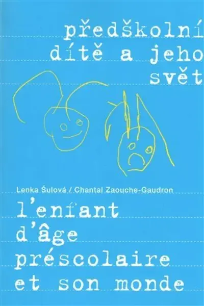 Předškolní dítě a jeho svět - Lenka Šulová, Chantal Zaouche-Gaudron