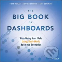 The Big Book of Dashboards (Visualizing Your Data Using Real-World Business Scenarios) - kniha z kategorie Byznys a management