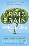 The Grain Brain Whole Life Plan (Boost Brain Performance, Lose Weight, and Achieve Optimal Health) - kniha z kategorie Zdraví a životní styl