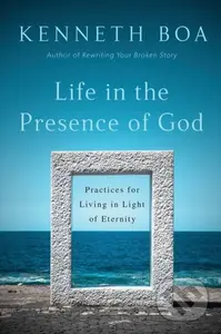Life in the Presence of God – Practices for Living in Light of Eternity - kniha z kategorie Filozofie