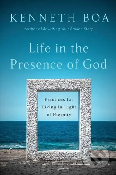 Life in the Presence of God – Practices for Living in Light of Eternity - kniha z kategorie Filozofie