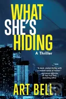 What She's Hiding (A Thriller) - Art Bell - kniha z kategorie Thrillery