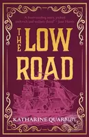 The Low Road (the prize-listed historical novel, based on a true story of forbidden love and betrayal) - kniha z kategorie Společenská beletrie