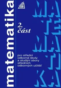 Matematika pro SOŠ a studijní obory SOU - 2.část - Oldřich Odvárko