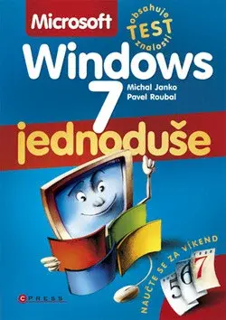 Microsoft Windows 7 Jednoduše - Pavel Roubal, Michal Janko