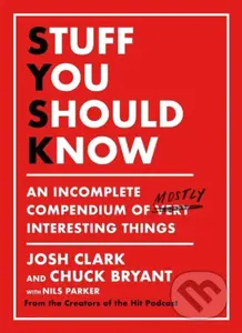 Stuff You Should Know (An Incomplete Compendium of Mostly Interesting Things) - kniha z kategorie Přírodní vědy a technika