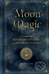 Moon Magic (A Handbook of Lunar Cycles, Lore, and Mystical Energies) - kniha z kategorie Zdraví a životní styl