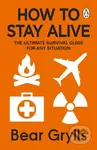 How to Stay Alive (The Ultimate Survival Guide for Any Situation) - kniha z kategorie Zdraví a životní styl