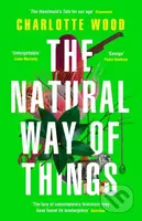 The Natural Way of Things (From the Booker Prize-shortlisted author of Stone Yard Devotional) - kniha z kategorie Společenská beletrie