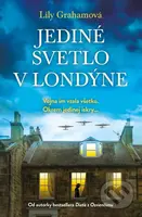 Jediné svetlo v Londýne (Vojna im vzala všetko. Okrem jedinej iskry...) - kniha z kategorie Společenská beletrie