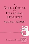 A Girl's Guide to Personal Hygiene (True Stories, Illustrated) - kniha z kategorie Komiksy