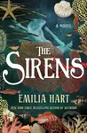 Sirens (A Novel) - Emilia Hart