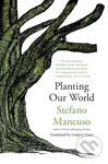 Planting Our World - Gregory Conti, Stefano Mancuso - kniha z kategorie Ekologie