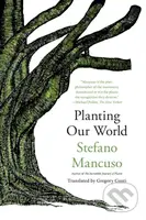 Planting Our World - Gregory Conti, Stefano Mancuso - kniha z kategorie Ekologie