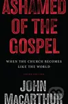 Ashamed of the Gospel (When the Church Becomes Like the World (3rd Edition)) - kniha z kategorie Zdraví a životní styl