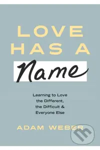 Love Has a Name (Learning to Love the Different, The Difficult, and Everyone Else) - kniha z kategorie Filozofie