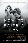 How to Raise a Boy (The Power of Connection to Build Good Men) - kniha z kategorie Zdraví a životní styl
