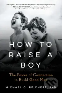 How to Raise a Boy (The Power of Connection to Build Good Men) - kniha z kategorie Zdraví a životní styl