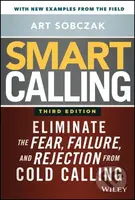 Smart Calling (Eliminate the Fear, Failure, and Rejection from Cold Calling) - kniha z kategorie Byznys a management