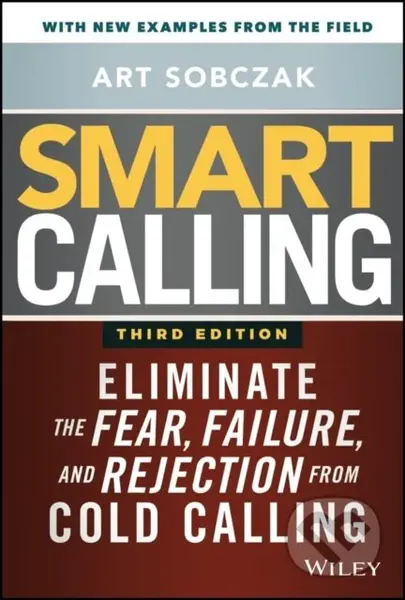 Smart Calling (Eliminate the Fear, Failure, and Rejection from Cold Calling) - kniha z kategorie Byznys a management
