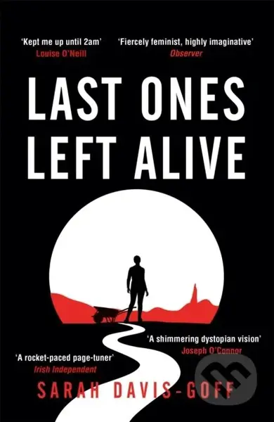 Last Ones Left Alive (The 'fiercely feminist, highly imaginative debut' - Observer) - kniha z kategorie Horory