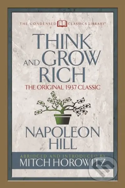 Think and Grow Rich (Condensed Classics) (The Original 1937 Classic) - kniha z kategorie Byznys a management